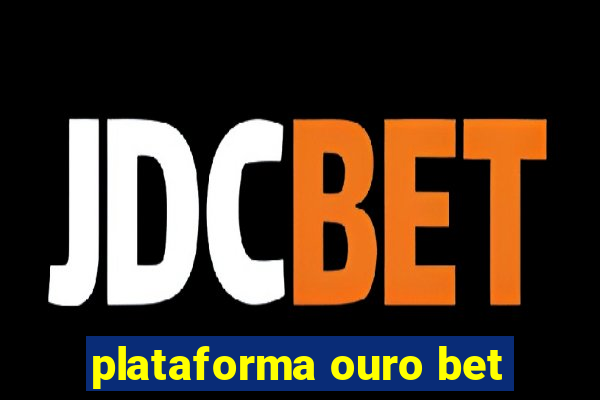 plataforma ouro bet